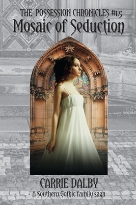 Mosaic of Seduction: The Possession Chronicles #1.5 by Dalby, Carrie