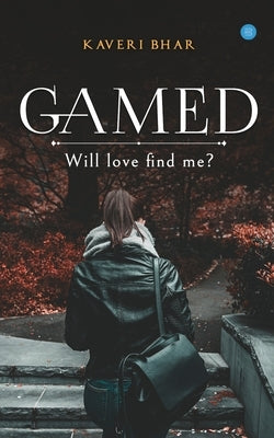 Gamed. - Will love find me? by Bhar, Kaveri