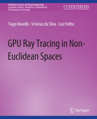 Gpu Ray Tracing in Non-Euclidean Spaces by Novello, Tiago
