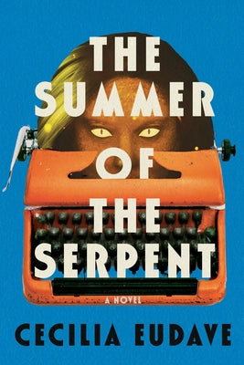 The Summer of the Serpent by Eudave, Cecilia