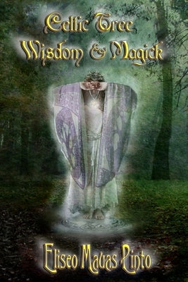 Celtic Tree Wisdom and Magick by Pinto, Eliseo Mauas
