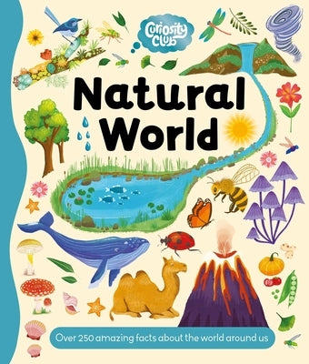 Curiosity Club: Natural World: With Over 250 Facts about the World Around Us by Igloobooks