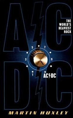 AC/DC: The World's Heaviest Rock by Huxley, Martin