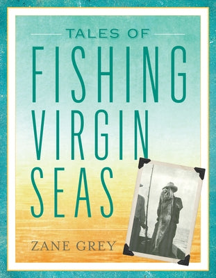 Tales of Fishing Virgin Seas by Grey, Zane