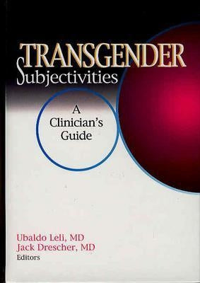 Transgender Subjectivities: A Clinician's Guide by Drescher, Jack