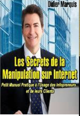 Les Secrets De La Manipulation Sur Internet by Marquis, Didier