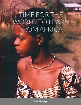 Time for the World to Learn from Africa by Finnegan, Ruth