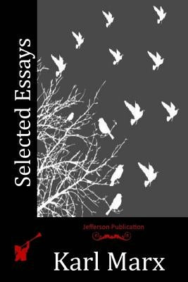 Selected Essays by Marx, Karl