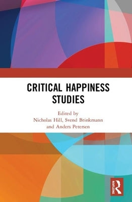 Critical Happiness Studies by Hill, Nicholas