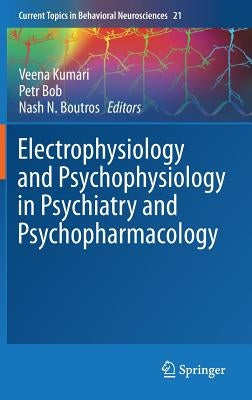 Electrophysiology and Psychophysiology in Psychiatry and Psychopharmacology by Kumari, Veena