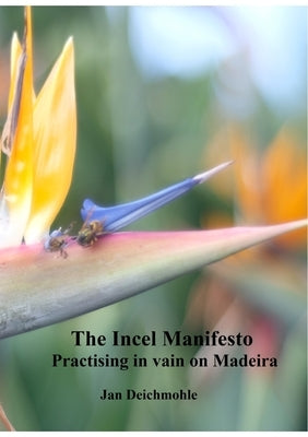 The Incel Manifesto: Practising in vain on Madeira by Deichmohle, Jan