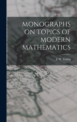 Monographs on Topics of Modern Mathematics by Young, J. W.