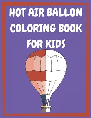 Hot Air Balloon Coloring Book: for toddlers and ages 4 to 8 years ❘ hot air balloon coloring pages by Publishing, Posele