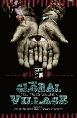 The Global Village: Tell Tales Volume 4 by Newland, Courttia