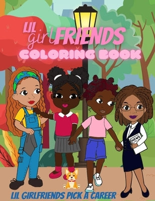 Lil Girlfriends Coloring Book: Lil Girlfriends Pick A Career by Published, 2wo Scoops