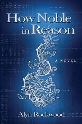 How Noble in Reason by Rockwood, Alyn R.