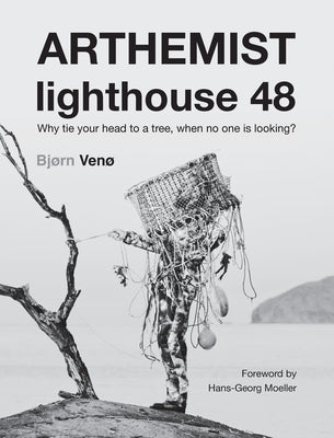 ARTHEMIST lighthouse 48: Why tie your head to a tree, when no one is looking? by Veno, Bjorn