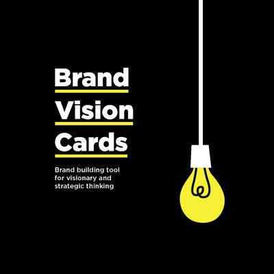 Brand Vision Cards: Brand Building Tool for Visionary and Strategic Thinking by Nielsen, Dorte