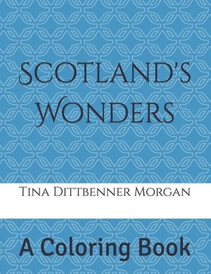 Scotland's Wonders: A Coloring Book by Morgan, Tina Dittbenner