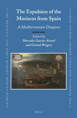 The Expulsion of the Moriscos from Spain by Rodriquez, Mercedes García-Arenal