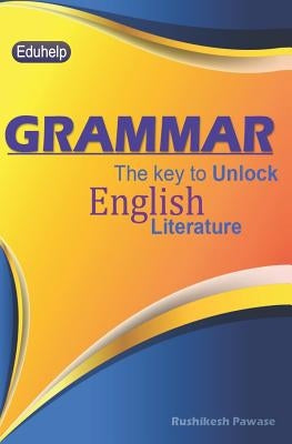 Grammar: The key to unlock English literature by Pawase, Rushikesh Dattatray