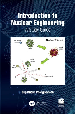 Introduction to Nuclear Engineering: A Study Guide by Phongikaroon, Supathorn