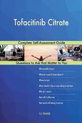 Tofacitinib Citrate; Complete Self-Assessment Guide by Blokdijk, G. J.