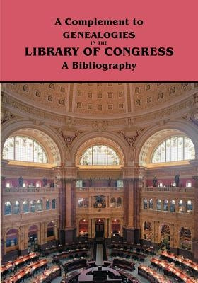 Complement to Genealogies in the Library of Congress: A Bibliography by Kaminkow, Marion J.