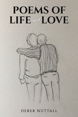 Poems of Life and Love by Nuttall, Derek