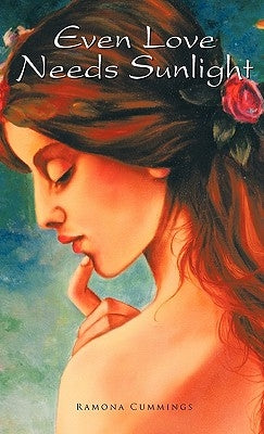 Even Love Needs Sunlight by Cummings, Ramona