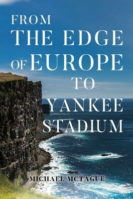 From The Edge of Europe to Yankee Stadium by McTague, Michael