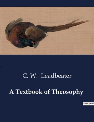 A Textbook of Theosophy by Leadbeater, C. W.