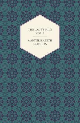 The Lady's Mile Vol. I. by Braddon, Mary Elizabeth