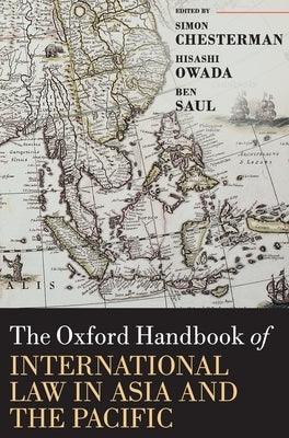 Oxford Handbook of International Law in Asia and the Pacific by Chesterman, Simon