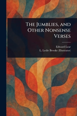 The Jumblies, and Other Nonsense Verses by Lear, Edward