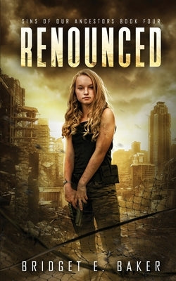 Renounced by Baker, Bridget E.