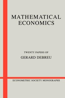 Mathematical Economics: Twenty Papers of Gerard Debreu by Debreu, Gerard
