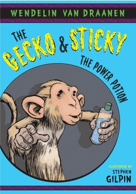 The Gecko and Sticky: The Power Potion by Van Draanen, Wendelin