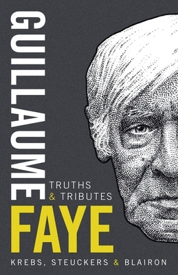 Guillaume Faye: Truths and Tributes by Krebs, Pierre