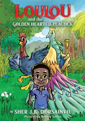 Loulou and the golden-hearted peacock by Dorsainvil, Sherline