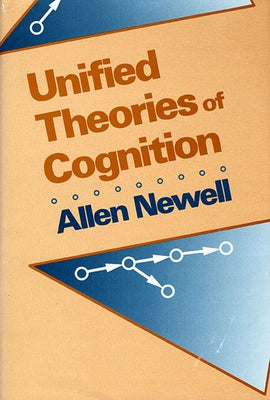 Unified Theories of Cognition by Newell, Allen
