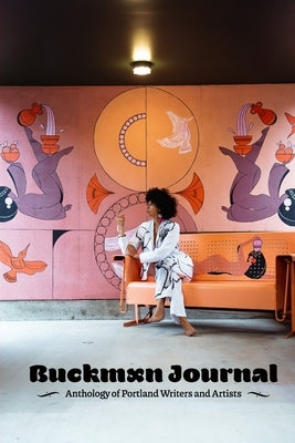 Buckman Journal 005: Anthology of Portland Writers and Artists by Sampson, Jerry
