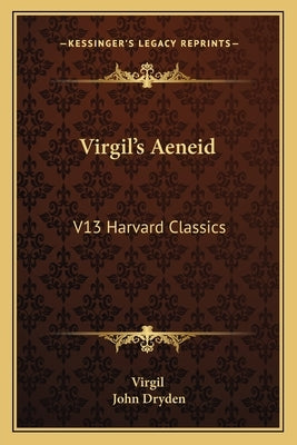 Virgil's Aeneid: V13 Harvard Classics by Virgil