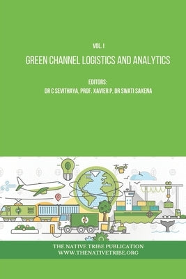Green Channel Logistics and Analytics by P, Xavier