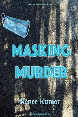 Masking Murder by Kumor, Renee