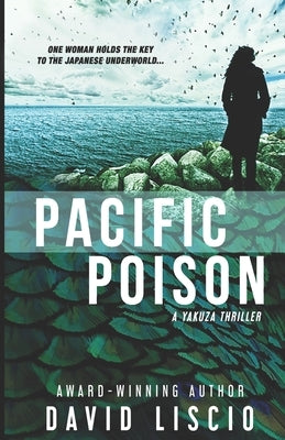 Pacific Poison: A Yakuza Japanese Underworld Thriller by Liscio, David