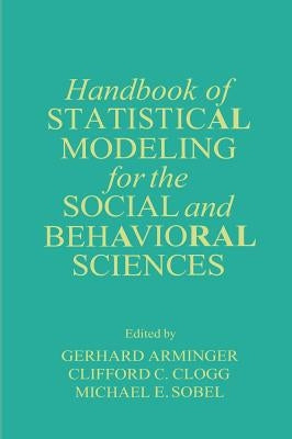 Handbook of Statistical Modeling for the Social and Behavioral Sciences by Arminger, G.