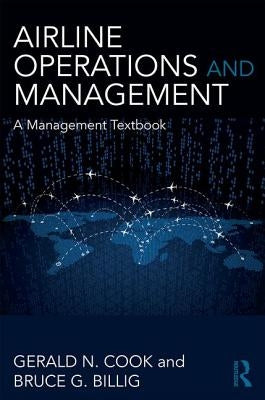 Airline Operations and Management: A Management Textbook by Cook, Gerald N.