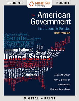 Bundle: American Government: Institutions and Policies, Brief Version, Loose-Leaf Version, 13th + Mindtap Political Science, 1 Term (6 Months) Printed by Wilson, James Q.