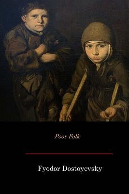 Poor Folk by Dostoyevsky, Fyodor